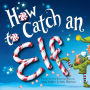 How to Catch an Elf (How to Catch... Series)