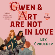 Gwen & Art Are Not in Love: A Novel