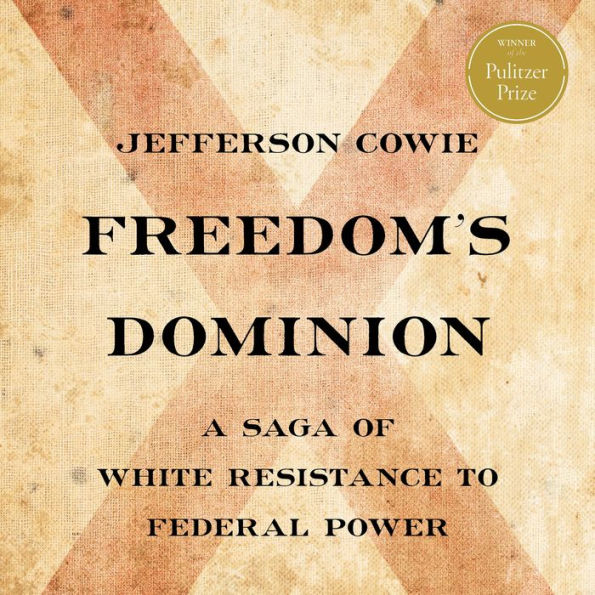 Freedom's Dominion: A Saga of White Resistance to Federal Power (Pulitzer Prize Winner)