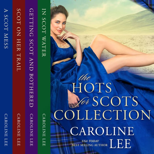 The Hots for Scots Books 1-4 Collection: Books 1-4 by Caroline Lee ...