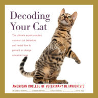 Decoding Your Cat: The Ultimate Experts Explain Common Cat Behaviors and Reveal How to Prevent or Change Unwanted Ones