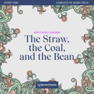 Straw, the Coal, and the Bean, The - Story Time, Episode 50 (Unabridged)