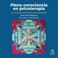 Plena consciencia en psicoterapia: En la relación paciente-psicoterapeuta. Influencias de América Latina (The Simplicity Parenting Approach to Warm, Firm, and Calm Guidance- From Toddlers to Teens )