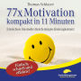 77 x Motivation - kompakt in 11 Minuten: Erreichen Sie mehr durch simple Kleinigkeiten!
