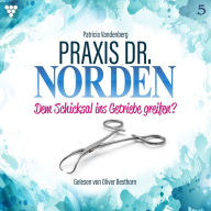 Praxis Dr. Norden 5 - Arztroman: Dem Schicksal ins Getriebe greifen? (Abridged)