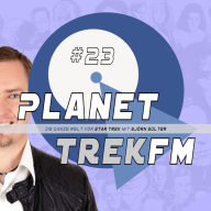 Planet Trek fm #23 - Die ganze Welt von Star Trek: Star Trek: Discovery 2.02: Enthüllungen, Prequelfragen und eine Liebeserklärung (Abridged)
