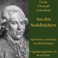 Georg Christoph Lichtenberg: Aus den Sudelbüchern: Aphorismen, Gedanken und Bemerkungen