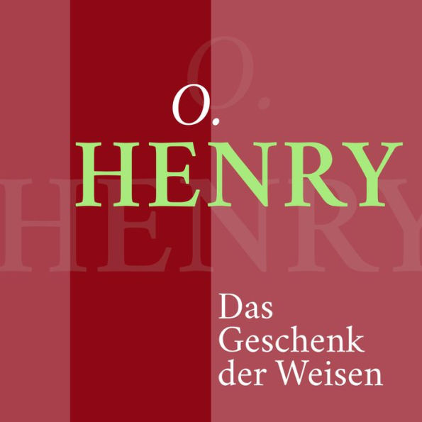 O. Henry - Das Geschenk der Weisen: Weihnachtsgeschichte