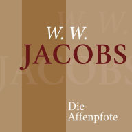 W. W. Jacobs - Die Affenpfote: Schauergeschichte