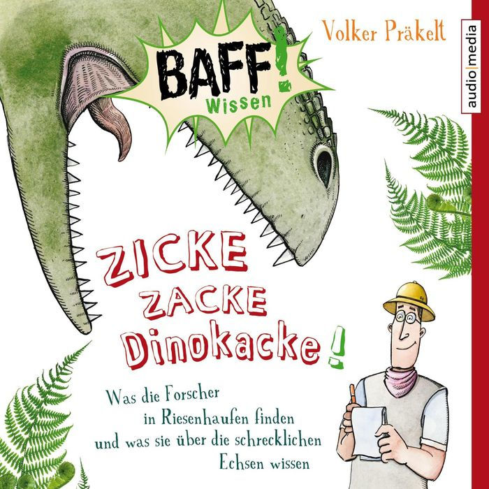 Zicke Zacke Dinokacke!: Was die Forscher in Riesenhaufen finden und was sie über die schrecklichen Echsen wissen