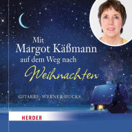 Mit Margot Käßmann auf dem Weg nach Weihnachten (Abridged)