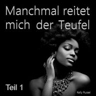 Manchmal reitet mich der Teufel - Teil 1