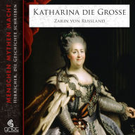 Katharina die Große: Zarin von Russland