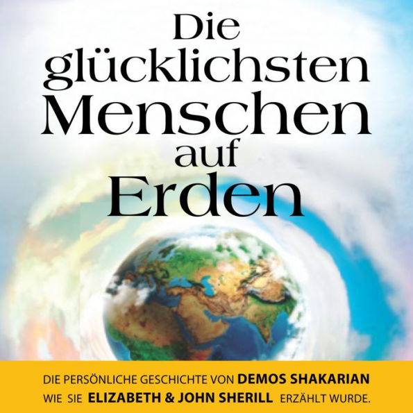 Die glücklichsten Menschen auf Erden: Die persönliche Geschichte von Demos Shakarian