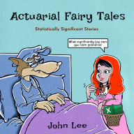 Actuarial Fairy Tales: Statistically Significant Stories