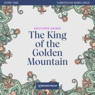 King of the Golden Mountain, The - Story Time, Episode 38 (Unabridged)