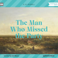 Man Who Missed the Party, The (Unabridged)