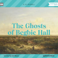 Ghosts of Begbie Hall, The (Unabridged)