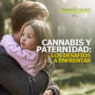 Cannabis y paternidad: los desafíos a enfrentar