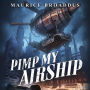 Pimp My Airship: A Naptown by Airship Novel