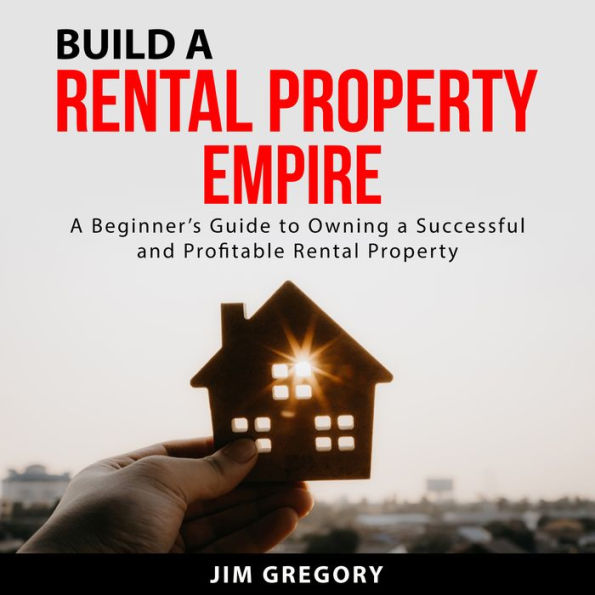 Build a Rental Property Empire