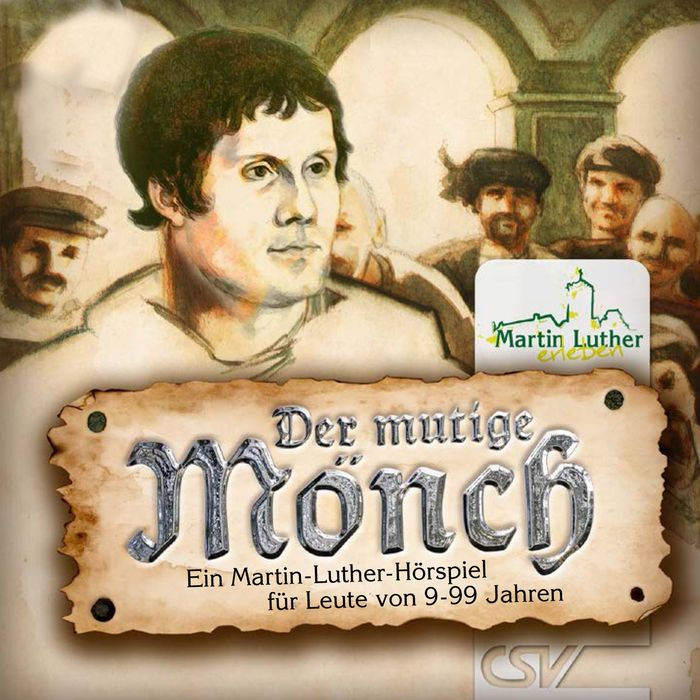 Der mutige Mönch: Ein Martin-Luther-Hörspiel