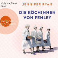 Die Köchinnen von Fenley (Ungekürzte Lesung)