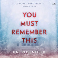 You Must Remember This: A Novel