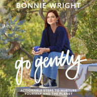 Go Gently: Actionable Steps to Nurture Yourself and the Planet