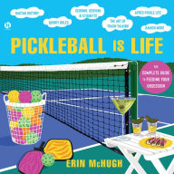 Pickleball is Life: The Complete Guide to Feeding Your Obsession