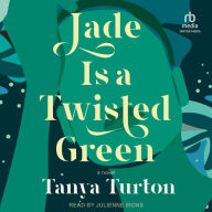 Jade Is a Twisted Green: A Novel