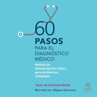 60 pasos para el diagnóstico médico: Método de interpretación clínica para problemas complejos (Clinical interpretation method for complex problems)