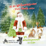 Als der Weihnachtsmann seinen Bauch verlor - 24 Weihnachtsgeschichten für Kinder (ungekürzt)