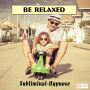 Be relaxed - Subliminal-Hypnose