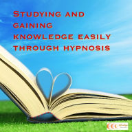 Studying and Gaining Knowledge Easily Through Hypnosis