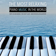 The Most Relaxing Piano Music in the World