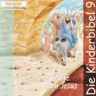 Die letzten Tage von Jesus: Die Kinderbibel - Teil 9 (Abridged)