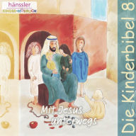 Mit Jesus unterwegs: Die Kinderbibel - Teil 8 (Abridged)