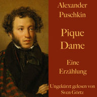 Alexander Puschkin: Pique Dame: Eine Erzählung. Ungekürzt gelesen.