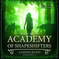 Academy of Shapeshifters - Sammelband 3: Episode 9-12