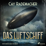 Das Luftschiff: Historischer Roman