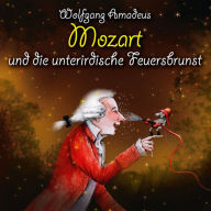 Wolfgang Amadeus Mozart und die unterirdische Feuersbrunst (Abridged)