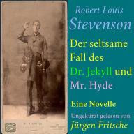 Robert Louis Stevenson: Der seltsame Fall des Dr. Jekyll und Mr. Hyde: Eine Novelle - ungekürzt gelesen
