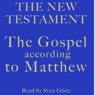 The Gospel According To Matthew: The New Testament