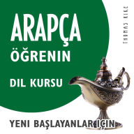 Arapça Ö¿renin (Yeni Ba¿layanlar için Dil Kursu)