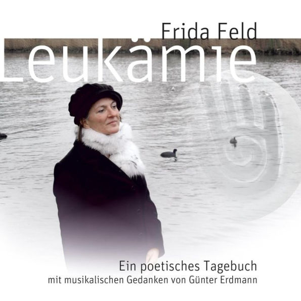 Leukämie - Ein poetisches Tagebuch: mit musikalischen Gedanken von Günter Erdmann (Abridged)
