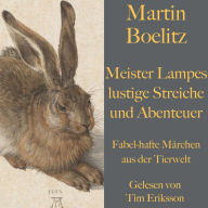 Martin Boelitz: Meister Lampes lustige Streiche und Abenteuer: Fabel-hafte Märchen aus der Tierwelt
