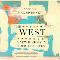 The West: A New History in Fourteen Lives