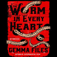 The Worm in Every Heart: Stories