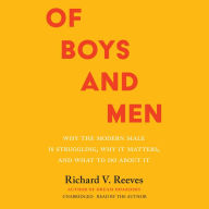 Of Boys and Men: Why the Modern Male Is Struggling, Why It Matters, and What to Do about It